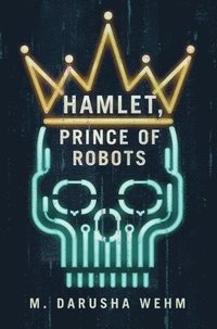 Hamlet, Prince of Robots (inbunden)