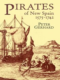 Pirates of New Spain, 1575-1742 (e-bok)