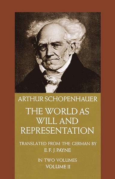 The World as Will and Representation, Vol. 2 (inbunden)