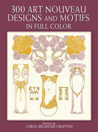 300 Art Nouveau Designs and Motifs in Full Color (h�ftad)