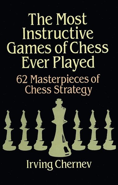 Most Instructive Games of Chess Ever Played (inbunden)