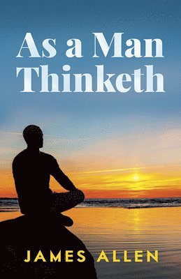 As a Man Thinketh (h�ftad)