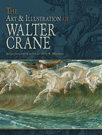 The Art & Illustration of Walter Crane (hftad)