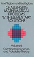 Challenging Mathematical Problems with Elementary Solutions, volume 1