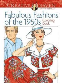 Creative Haven Fabulous Fashions of the 1950s Coloring Book (hftad)