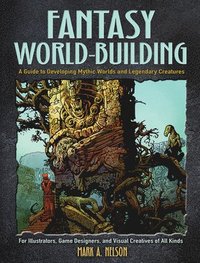 Creative World Building and Creature Design: a Guide for Illustrators, Game Designers, and Visual Creatives of All Types (hftad)