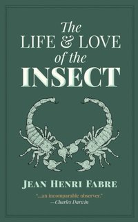 Life and Love of the Insect (e-bok)