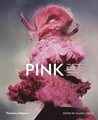 Pink: The History of a Punk, Pretty, Powerful Colour (inbunden)