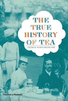 The True History of Tea (inbunden)