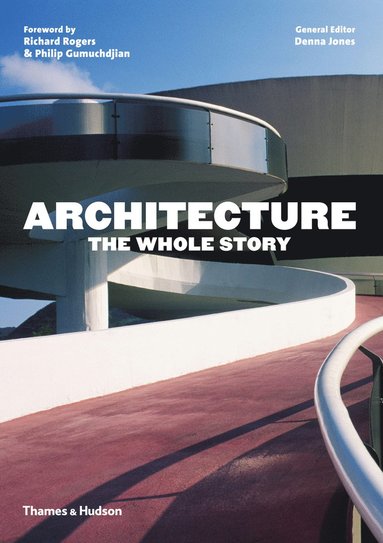 Architecture: The Whole Story (inbunden)