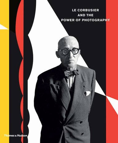 Le Corbusier and the Power of Photography (h�ftad)