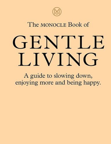 Monocle Book of Gentle Living (häftad)