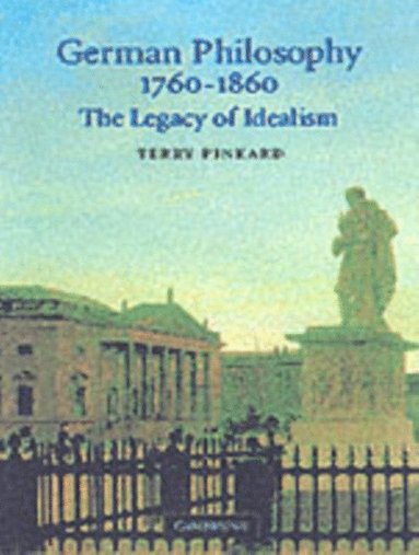 German Philosophy 1760-1860 (häftad)