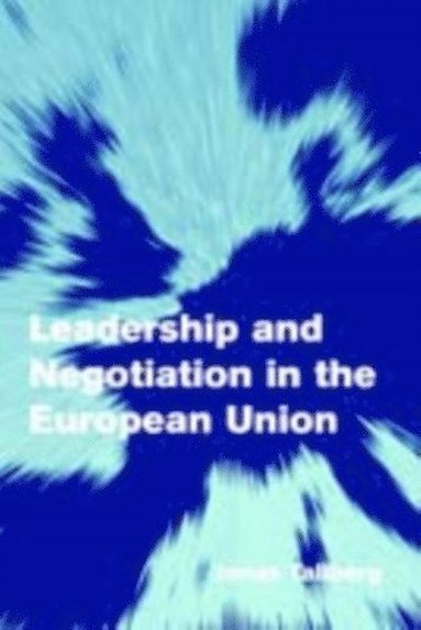 Leadership and Negotiation in the European Union (e-bok)