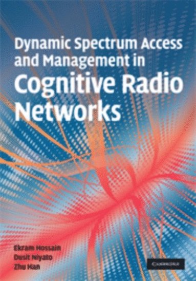 Dynamic Spectrum Access and Management in Cognitive Radio Networks (e-bok)
