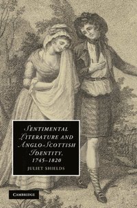 Sentimental Literature and Anglo-Scottish Identity, 1745-1820 (e-bok)