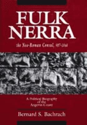 Fulk Nerra, the Neo-Roman Consul 987-1040 (inbunden)