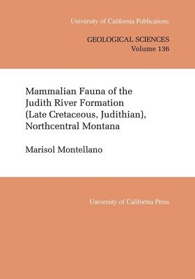 Mammalian Fauna of the Judith River Formation (Late Cretaceous, Judithian), Northcentral Montana (inbunden)