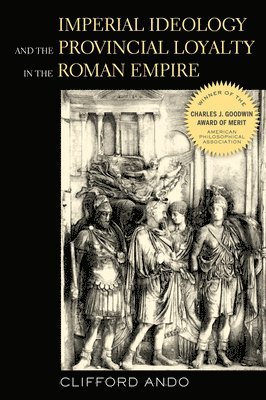 Imperial Ideology and Provincial Loyalty in the Roman Empire (inbunden)