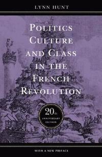 Politics, Culture, and Class in the French Revolution (häftad)