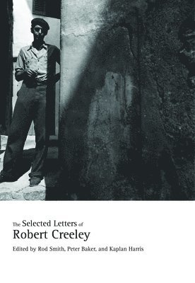 The Selected Letters of Robert Creeley (inbunden)