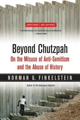 Beyond Chutzpah: On the Misuse of Anti-Semitism and the Abuse of History (inbunden)