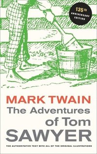 The Adventures of Tom Sawyer, 135th Anniversary Edition (inbunden)
