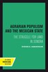 Agrarian Populism and the Mexican State