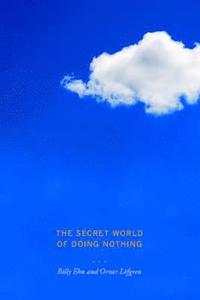 Secret World of Doing Nothing (e-bok)