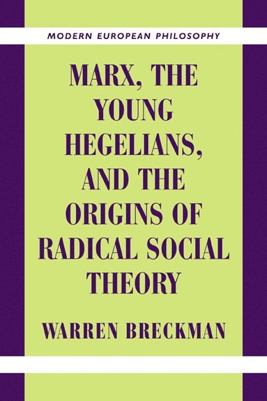 Marx, the Young Hegelians, and the Origins of Radical Social Theory (häftad)