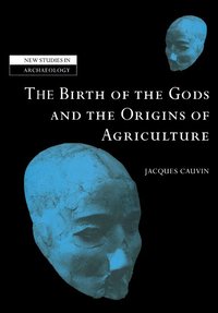The Birth of the Gods and the Origins of Agriculture (häftad)
