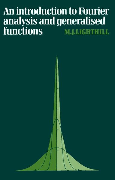 An Introduction to Fourier Analysis and Generalised Functions (h�ftad)