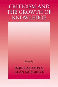 Criticism and the Growth of Knowledge: Volume 4 (hftad)