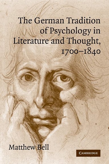 The German Tradition of Psychology in Literature and Thought, 1700-1840 (häftad)
