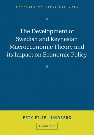 Development of Swedish and Keynesian Macroeconomic Theory and its Impact on Economic Policy (inbunden)