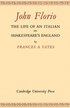 John Florio: The Life of an Italian in Shakespeare's England