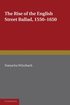 The Rise of the English Street Ballad 1550-1650