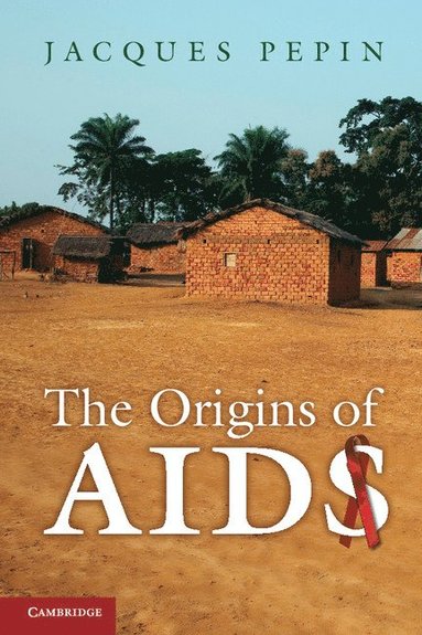 The Origins of AIDS (inbunden)