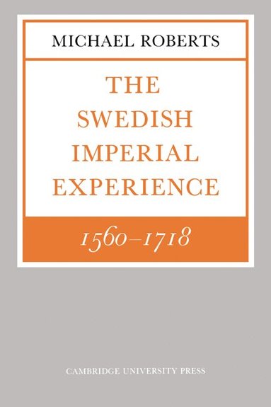 The Swedish Imperial Experience 1560-1718 (hftad)