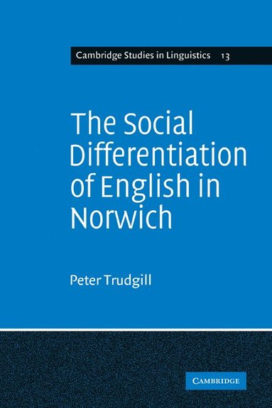 The Social Differentiation of English in Norwich (inbunden)