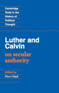 Luther and Calvin on Secular Authority (häftad)