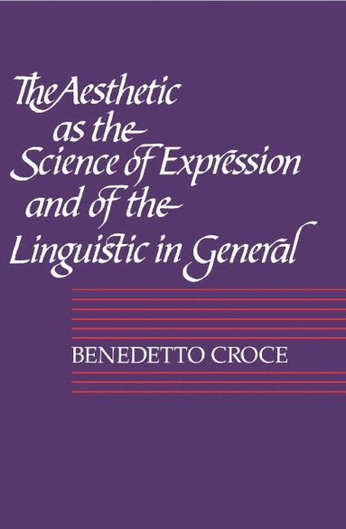 The Aesthetic as the Science of Expression and of the Linguistic in General, Part 1, Theory (häftad)