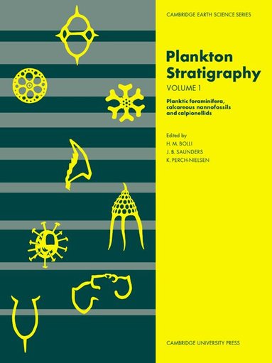 Plankton Stratigraphy: Volume 1, Planktic Foraminifera, Calcareous Nannofossils and Calpionellids (h�ftad)