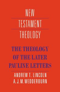 The Theology of the Later Pauline Letters (häftad)
