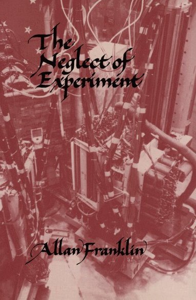 The Neglect of Experiment (inbunden)