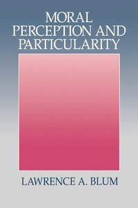 Moral Perception and Particularity (inbunden)