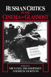 Russian Critics on the Cinema of Glasnost (inbunden)
