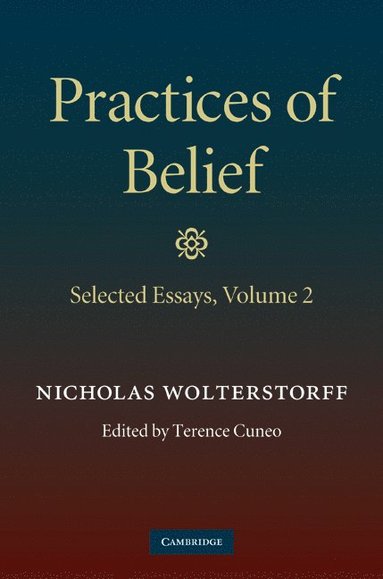 Practices of Belief: Volume 2, Selected Essays (hftad)