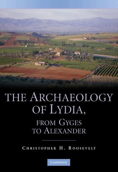 The Archaeology of Lydia, from Gyges to Alexander (inbunden)