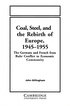 Coal, Steel, and the Rebirth of Europe, 1945-1955